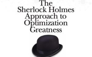 Sherlock Holmes Approach to Optimization Greatness